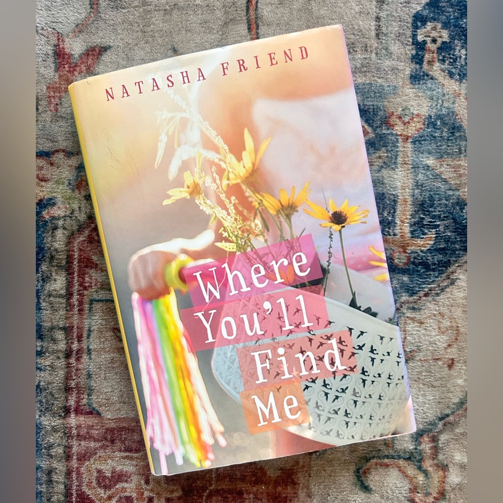 Where You'll Find Me by Natasha Friend YA Book Fiction Friendship Family Gift